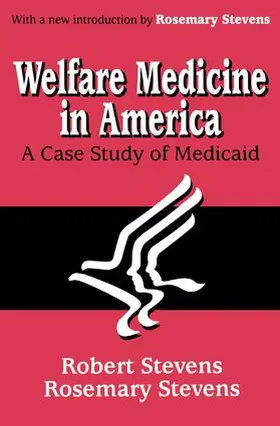 Stevens |  Welfare Medicine in America | Buch |  Sack Fachmedien