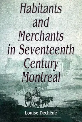 Dechêne / Dechene |  Habitants and Merchants in Seventeenth-Century Montreal | eBook | Sack Fachmedien