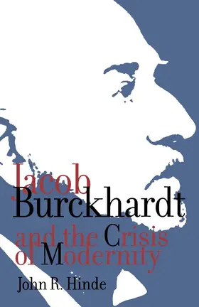 Hinde |  Jacob Burckhardt and the Crisis of Modernity | eBook | Sack Fachmedien
