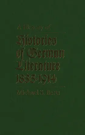 Batts |  History of Histories of German Literature, 1835-1914 | eBook | Sack Fachmedien
