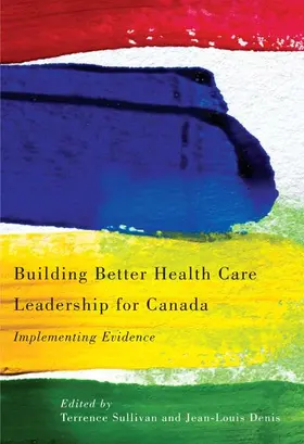 Sullivan / Denis |  Building Better Health Care Leadership for Canada | eBook | Sack Fachmedien