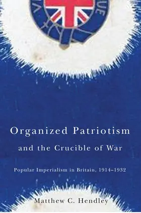 Hendley |  Organized Patriotism and the Crucible of War | eBook | Sack Fachmedien