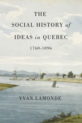 Lamonde |  The Social History of Ideas in Quebec, 1760-1896 | eBook | Sack Fachmedien
