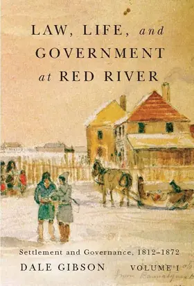 Gibson |  Law, Life, and Government at Red River, Volume 1 | eBook | Sack Fachmedien