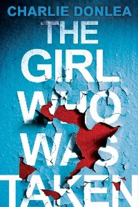 Donlea |  The Girl Who Was Taken | eBook | Sack Fachmedien