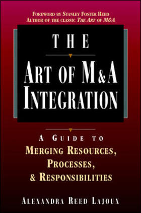 Lajoux | The Art of M&A Integration: A Guide to Merging Resources, Processes and Responsibilities | Buch | 978-0-7863-1127-9 | sack.de