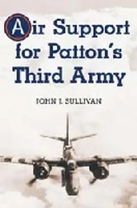 Sullivan |  Air Support for Patton's Third Army | Buch |  Sack Fachmedien