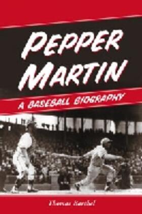 Barthel | Pepper Martin, the Red Blood of Baseball | Buch | 978-0-7864-1602-8 | sack.de