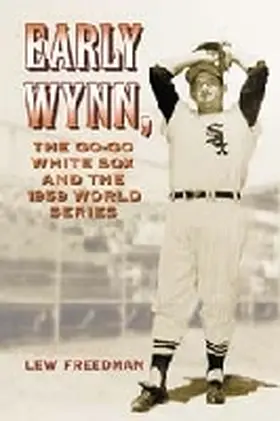 Freedman |  Early Wynn, the Go-Go White Sox and the 1959 World Series | Buch |  Sack Fachmedien
