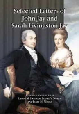 Jay |  Selected Letters of John Jay and Sarah Livingston Jay | Buch |  Sack Fachmedien