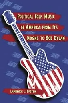 Epstein |  Political Folk Music in America from Its Origins to Bob Dylan | Buch |  Sack Fachmedien