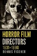 Fischer |  Horror Film Directors, 1931-1990 | Buch |  Sack Fachmedien