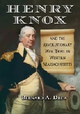 Drew |  Henry Knox and the Revolutionary War Trail in Western Massachusetts | Buch |  Sack Fachmedien