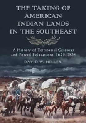 Miller |  The Taking of American Indian Lands in the Southeast | Buch |  Sack Fachmedien