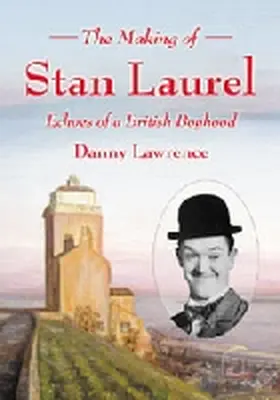 Lawrence |  The Making of Stan Laurel | Buch |  Sack Fachmedien