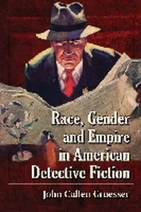 Gruesser |  Race, Gender and Empire in American Detective Fiction | Buch |  Sack Fachmedien