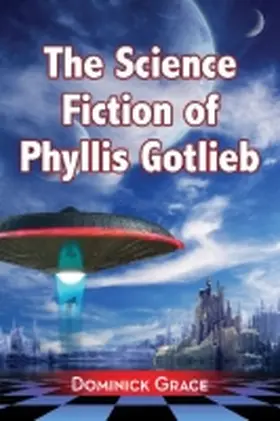 Grace |  The Science Fiction of Phyllis Gotlieb | Buch |  Sack Fachmedien