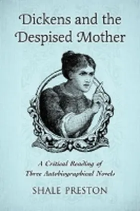 Preston |  Dickens and the Despised Mother | Buch |  Sack Fachmedien