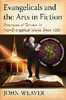 Weaver |  Evangelicals and the Arts in Fiction | Buch |  Sack Fachmedien