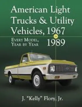 Flory |  American Light Trucks and Utility Vehicles, 1967-1989: Every Model, Year by Year | Buch |  Sack Fachmedien
