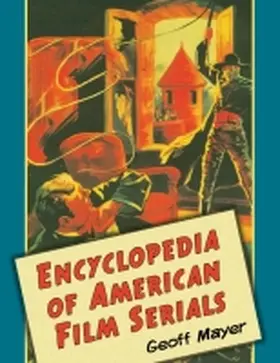 Mayer |  Encyclopedia of American Film Serials | Buch |  Sack Fachmedien