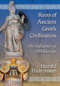 Haarmann |  Roots of Ancient Greek Civilization | Buch |  Sack Fachmedien