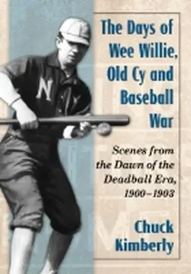 Kimberly |  The Days of Wee Willie, Old Cy and Baseball War | Buch |  Sack Fachmedien