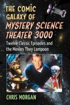 Morgan |  The Comic Galaxy of Mystery Science Theater 3000 | Buch |  Sack Fachmedien