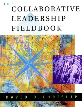 Chrislip | The Collaborative Leadership Fieldbook | Buch | 978-0-7879-5719-3 | www.sack.de