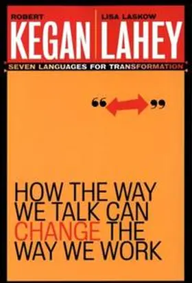 Kegan / Lahey |  How the Way We Talk Can Change the Way We Work | eBook | Sack Fachmedien