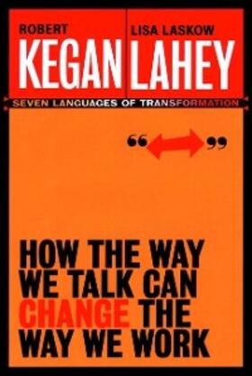 Kegan / Lahey | How the Way We Talk Can Change the Way We Work | E-Book | sack.de