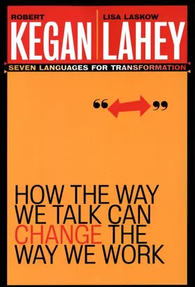 Kegan / Lahey |  How the Way We Talk Can Change the Way We Work | Buch |  Sack Fachmedien