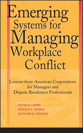 Lipsky / Seeber / Fincher |  Emerging Systems for Managing Workplace Conflict | Buch |  Sack Fachmedien