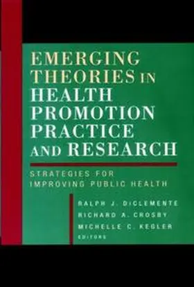Diclemente / Crosby / Kegler |  Emerging Theories in Health Promotion Practice and Research | eBook | Sack Fachmedien