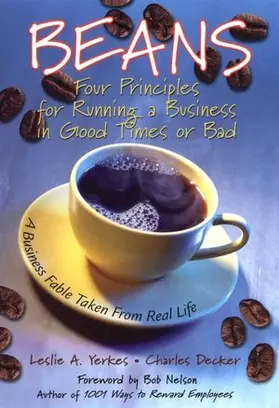 Yerkes / Decker / Nelson |  Beans: Four Principles for Running a Business in Good Times or Bad: A Business Fable Taken from Real Life | Buch |  Sack Fachmedien