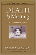 Lencioni |  The Death by Meeting: A Leadership Fable... About Solv Ing the Most Painful Problem in Business | Buch |  Sack Fachmedien