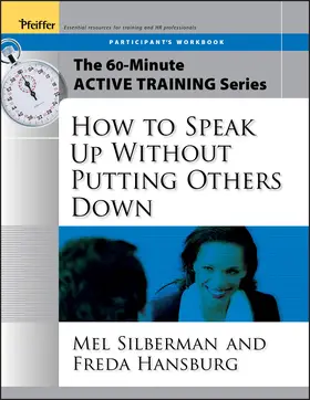 Silberman / Hansburg |  The 60-Minute Active Training Series: How to Speak Up Without Putting Others Down, Participant&#8242;s Workbook | Buch |  Sack Fachmedien