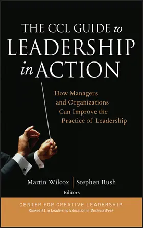 Wilcox / Rush | The CCL Guide to Leadership in Action | Buch | 978-0-7879-7370-4 | sack.de