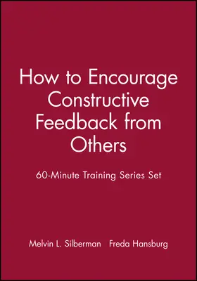 Silberman / Hansburg |  60-Minute Training Series Set: How to Encourage Constructive Feedback from Others | Buch |  Sack Fachmedien