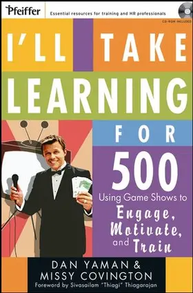 Yaman / Covington |  I'll Take Learning for 500: Using Game Shows to Engage, Motivate, and Train [With CD-ROM] | Buch |  Sack Fachmedien
