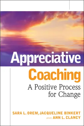 Clancy / Orem / Binkert |  Appreciative Coaching | Buch |  Sack Fachmedien