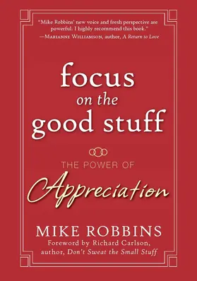 Robbins |  Focus on the Good Stuff | Buch |  Sack Fachmedien