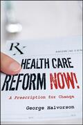 Halvorson |  Health Care Reform Now! | Buch |  Sack Fachmedien