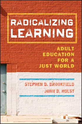 Brookfield / Holst | Radicalizing Learning | Buch | 978-0-7879-9825-7 | www.sack.de