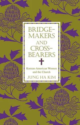 Kim |  Bridge-Makers and Cross-Bearers: Korean-American Women and the Church | Buch |  Sack Fachmedien