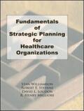 Winston / Stevens / Loudon |  Fundamentals of Strategic Planning for Healthcare Organizations | Buch |  Sack Fachmedien