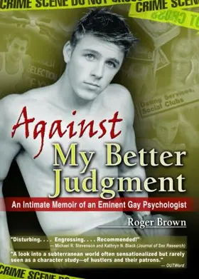Brown |  Against My Better Judgment | Buch |  Sack Fachmedien