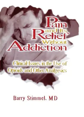 Stimmel |  Pain and Its Relief Without Addiction | Buch |  Sack Fachmedien