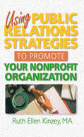 Kinzey |  Using Public Relations Strategies to Promote Your Nonprofit Organization | Buch |  Sack Fachmedien
