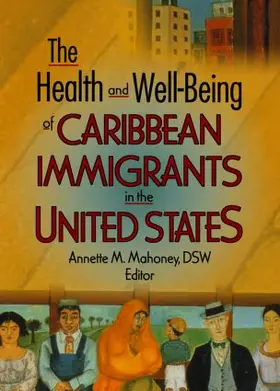 Mahoney |  The Health and Well-Being of Caribbean Immigrants in the United States | Buch |  Sack Fachmedien
